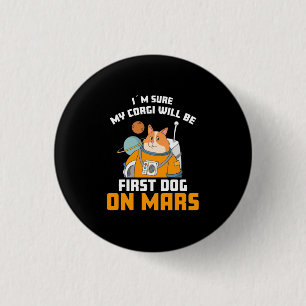 Astronaut weet zeker dat mijn Corgi de eerste keer Ronde Button 3,2 Cm