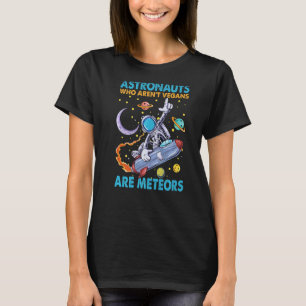 Astronauten Die Geen Veganisten Zijn Zijn Meteoren T-shirt