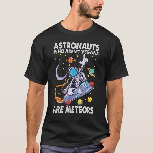 Astronauts die geen Vegans zijn zijn Meteors Jokes T-shirt (Voorkant)