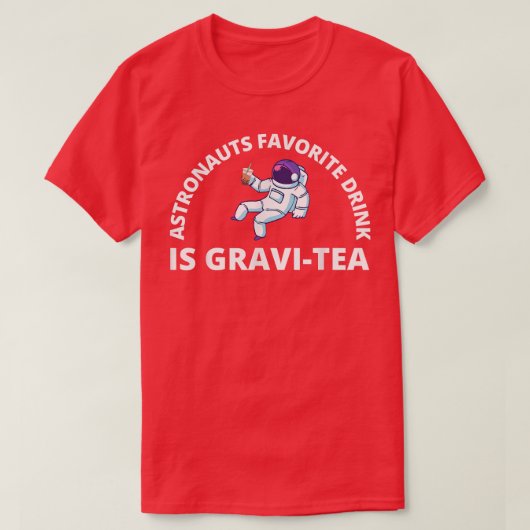 Astronauts favoriete Drink is GraviTea Funny Astro T-shirt (Design voorkant)