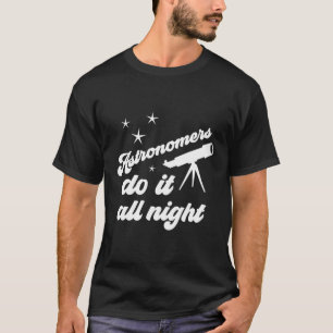 Astronomen doen het de hele nacht voor amateur of t-shirt