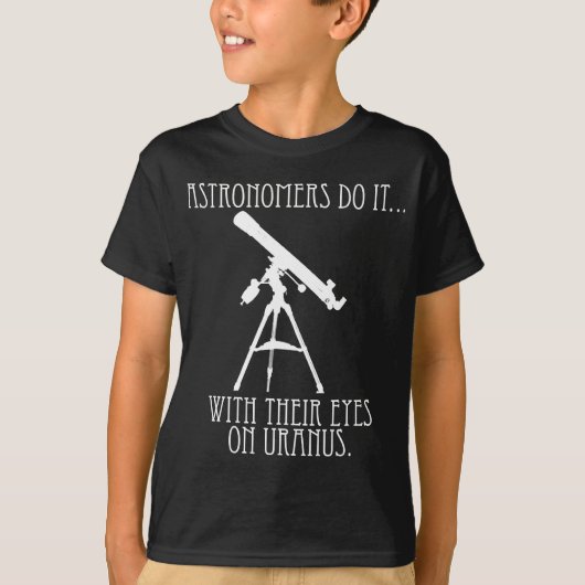 Astronomen Doen Het... Met Hun Ogen op Uranus T-shirt (Voorkant)