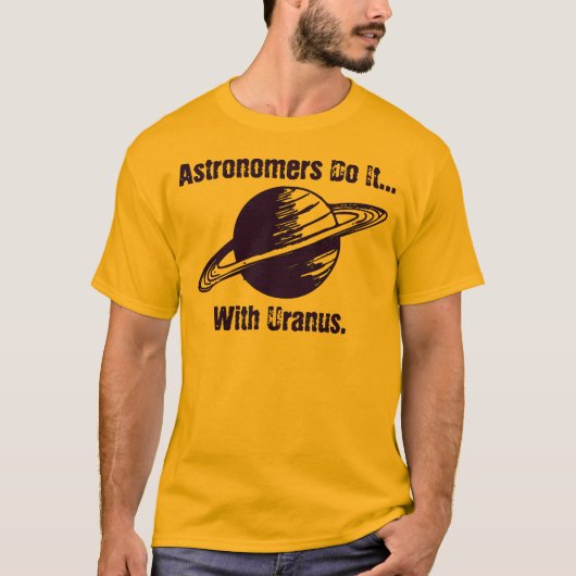 Astronomen doen het... met Uranus. T-shirt (Voorkant)