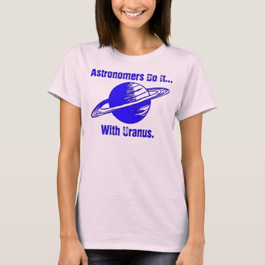 Astronomen doen het... met Uranus. T-shirt (Voorkant)