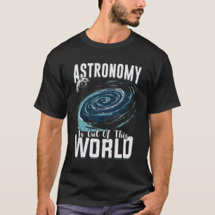 Astronomie is uit deze wereldastronomeerschenking t-shirt