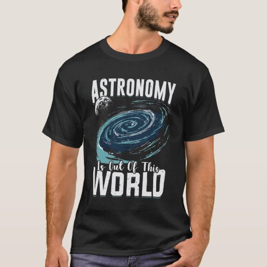 Astronomie is uit deze wereldastronomeerschenking t-shirt (Voorkant)