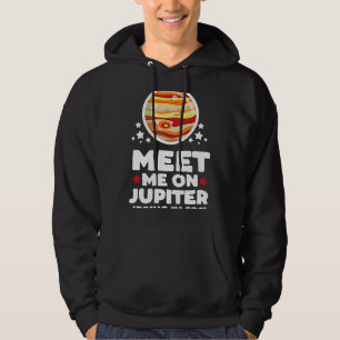 Astronomie liefhebber Ontmoet me op Jupiter Bring Hoodie