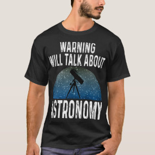 Astronomie liefhebber Warning zal praten over astr T-shirt