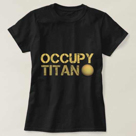 Astronomie Lover Occupy Titan Saturn Moon Solar Sy T-shirt (Design voorkant)