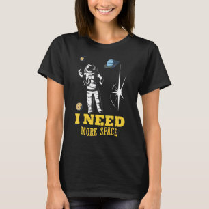 Astronomische dag Aarde Ruimte Ik heb meer ruimte T-shirt