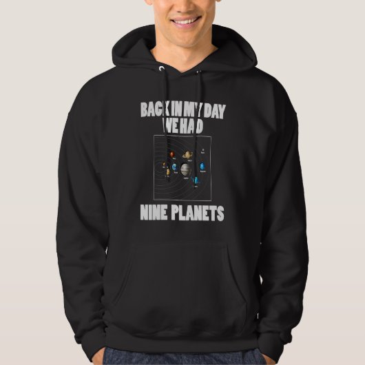 Astronomy Back In My Day We Had 9 Planets Hoodie (Voorkant)