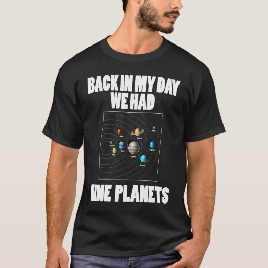 Astronomy Back In My Day We Had 9 Planets T-shirt (Voorkant)