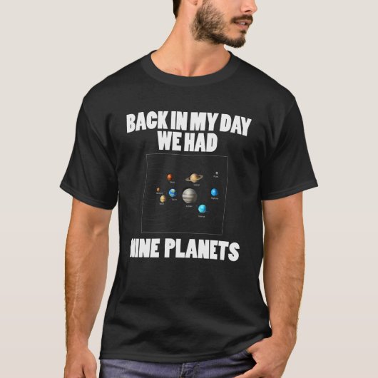 Astronomy Back In My Day We Had 9 Planets T-shirt (Voorkant)