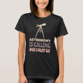 Astronomy Is Calling  cosmology space physics T-shirt (Voorkant)