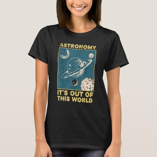 Astronomy It's Out Of This World Astronomer T-shirt (Voorkant)