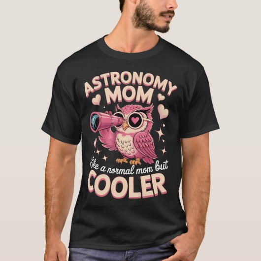 Astronomy Moeder Als Een Gewone Moeder Maar T-shirt (Voorkant)