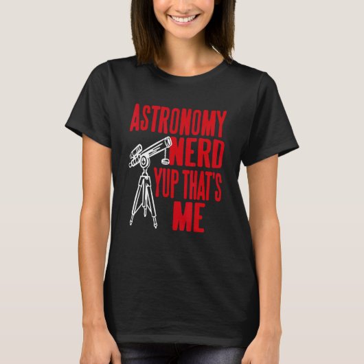 Astronomy Nerd Yup That's Me Retro     Present T-shirt (Voorkant)