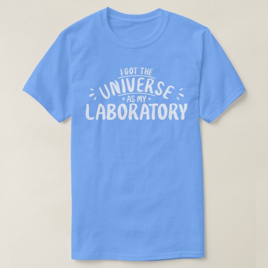 Astronoom Ik kreeg het heelal als mijn laboratoriu T-shirt (Design voorkant)