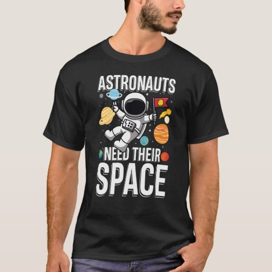 Astronuat heeft hun ruimte nodig t-shirt (Voorkant)