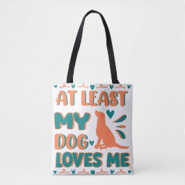 At Least Dog Loves  Tote Bag
