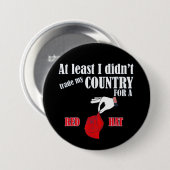 at least I didn't... Ronde Button 7,6 Cm (Voorkant /achterkant)