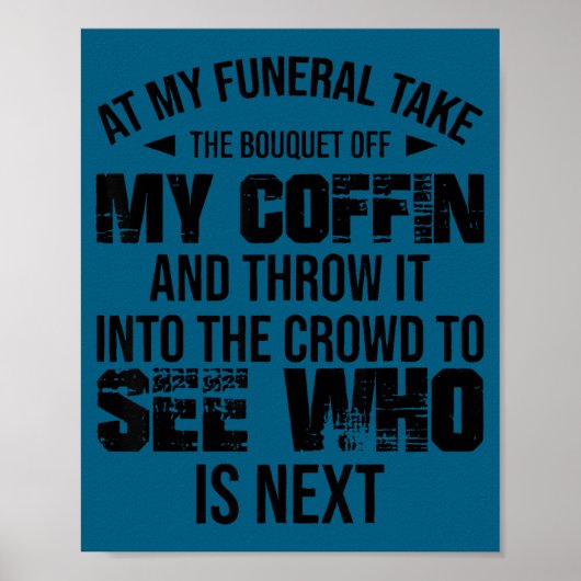 At My Funeral Take The Bouquet Throw Into The Crow Poster (Voorkant)