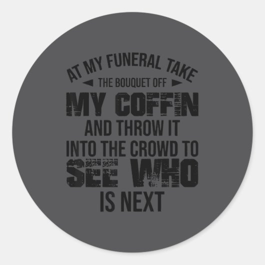 At My Funeral Take The Bouquet Throw Into The Crow Ronde Sticker (Voorkant)
