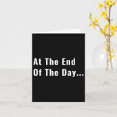 At The End Of The Day Trendy Saying For What S Kaart (Gele Bloem)