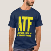 ATF - Dit zijn een paar van mijn favoriete dingen T-shirt (Voorkant)