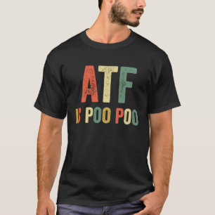 ATF is Poo Poo Joke viraal Meme Sarcastic Slang Sa T-shirt
