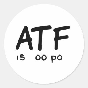 ATF is Poo Poo Ronde Sticker