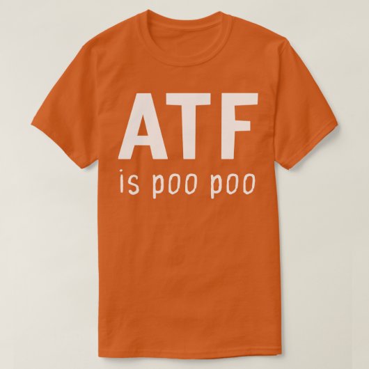 Atf is Poo Poo T-shirt (Design voorkant)