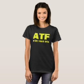 ATF Verberg je hond T-shirt (Voorkant volledig)