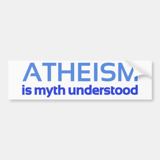 Atheïsme is mythe begrepen bumpersticker (Voorkant)