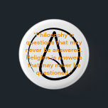 Atheïsme quote knop ronde button 3,2 cm<br><div class="desc">"Filosofie is vragen die misschien nooit beantwoord worden. Religie is antwoorden die misschien nooit in twijfel worden getrokken."</div>
