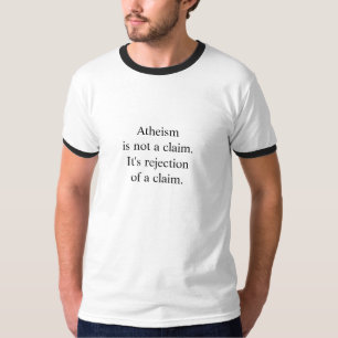 Atheismis is geen claim. Het is afkeuring van een  T-shirt