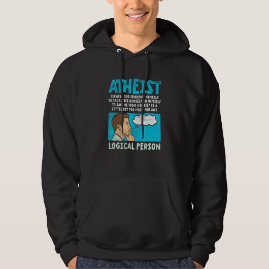 Atheist Because God Sending Himself To Sacrifice H Hoodie (Voorkant)