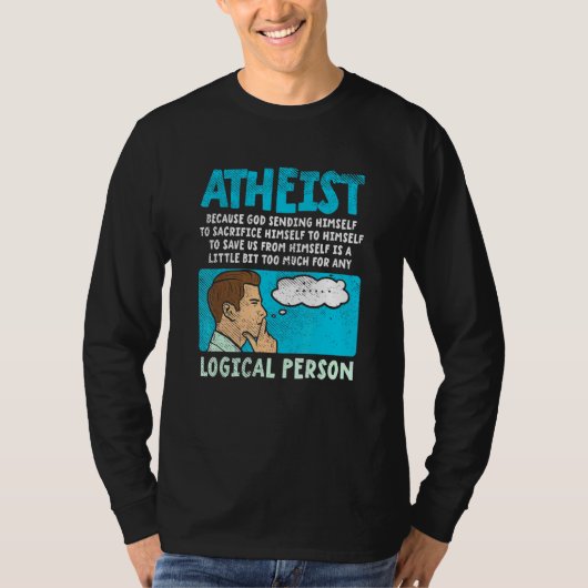 Atheist Because God Sending Himself To Sacrifice H T-shirt (Voorkant)