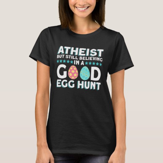 Atheist But Still Believing In A Good Egg Hunt At T-shirt (Voorkant)