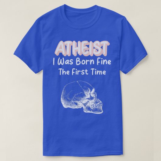 Atheïst dat ik voor het eerst werd geboren t-shirt (Design voorkant)