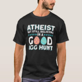 Atheïst maar nog steeds geloven in een goede eierj t-shirt (Voorkant)