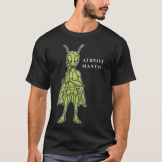 Atheïst Mantis Praating Mantis Funny Atheist T-shirt