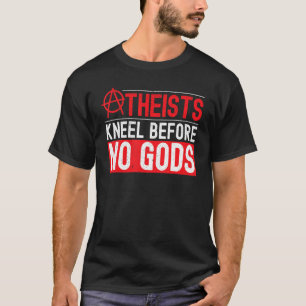 Atheïsten Kneel voor geen goden tegen religie Agno T-shirt