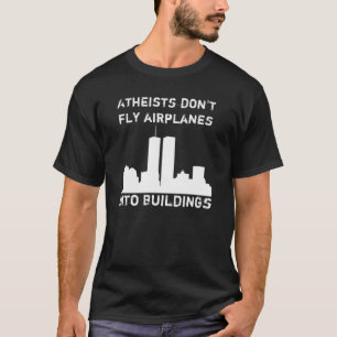 Atheïsten vliegen geen vliegtuigen in gebouwen t-shirt