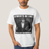 Atheïsten zijn als: "Dit is mijn grootvader" T-shirt (Voorkant)