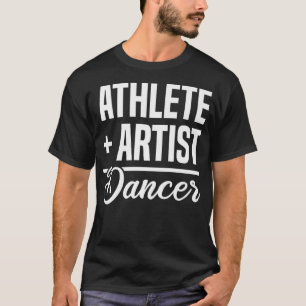 Athlete & Artist Dancer Ballerina Ballet Dancing T-shirt