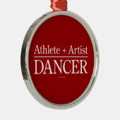 Athlete + Artist = Dancer Metal Ornament (Rechts)