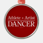 Athlete + Artist = Dancer Metal Ornament (Voorkant)