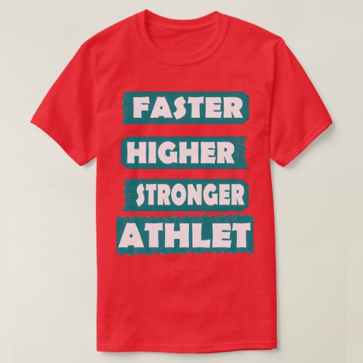 Athlete Sport Fast Higher Stronger Gift T-shirt (Design voorkant)