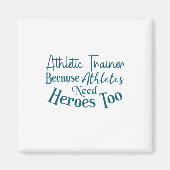 Athletic Trainer Because Athletes Need Heroes Too Magneet (Voorkant)